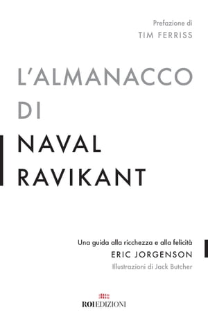 L 039 almanacco di Naval Ravikant Una guida alla ricchezza e alla felicit 【電子書籍】 Eric Jorgenson