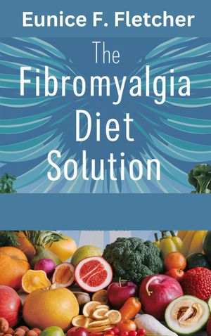 The Fibromyalgia Diet Solution