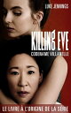 Killing Eve 1 - Codename Villanelle Le roman l 039 origine de la s rie v nement 【電子書籍】 LUKE JENNINGS