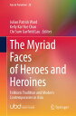 The Myriad Faces of Heroes and Heroines Folkloric Tradition and Modern Contempor...