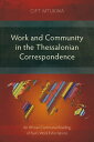 Work and Community in the Thessalonian Correspondence An African Communal Readin...
