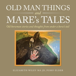 Old Man Things and Mare’s Tales