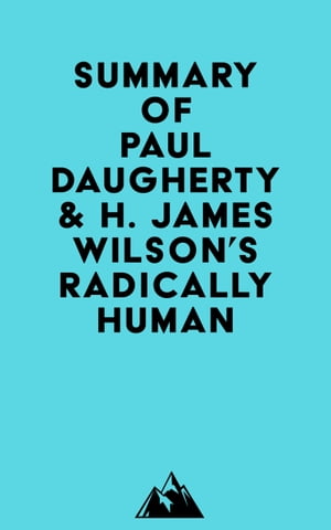 Summary of Paul Daugherty & H. James Wilson's Radically Human