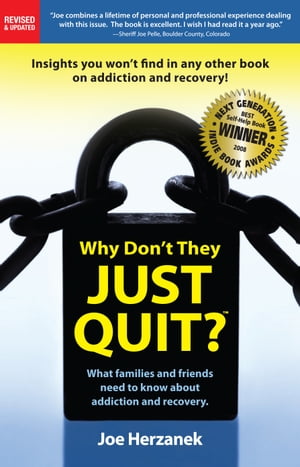 Why Don't They Just Quit? What Families and Friends Need to Know about Addiction and Recovery.Żҽҡ[ Joe Herzanek ]