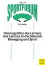 Choreografien des Lernens und Lehrens im Fachbereich Bewegung und Sport