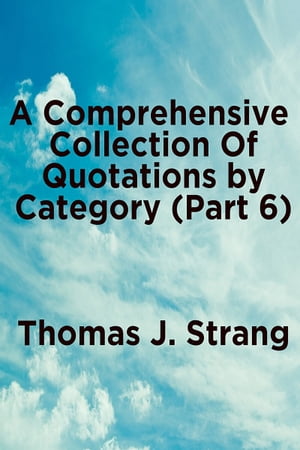 ŷKoboŻҽҥȥ㤨A Comprehensive Collection of Quotations by Category (Part 6Żҽҡ[ Thomas J. Strang ]פβǤʤ264ߤˤʤޤ
