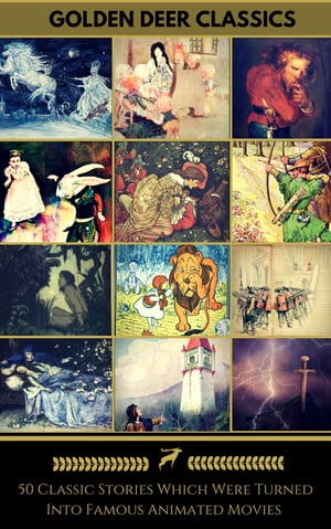 50 Classic Stories Which Were Turned Into Famous Animated Movies (Golden Deer Classics) Rapunzel, Snow-White, Peter Pan, Tarzan, Pinocchio, Alice In Wonderland, Pocahontas...【電子書籍】 Hans Christian Andersen