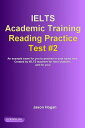 IELTS Academic Training Reading Practice Test 2. An Example Exam for You to Practise in Your Spare Time【電子書籍】 Jason Hogan