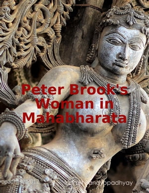 Peter Brook's Woman in Mahabharata