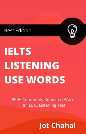 IELTS LISTENING USE WORDS 999+ Commonly Repeated Words In IELTS Listening Test