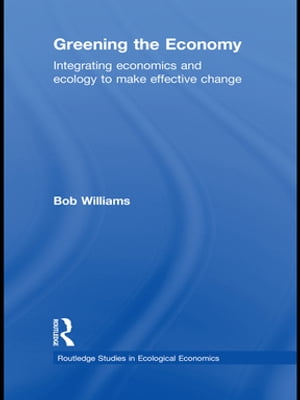 ŷKoboŻҽҥȥ㤨Greening the Economy Integrating Economics and Ecology to Make Effective ChangeŻҽҡ[ Robert Williams ]פβǤʤ7,550ߤˤʤޤ