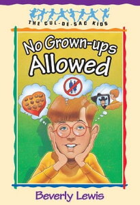 No Grown-ups Allowed (Cul-de-sac Kids Book #4)Żҽҡ[ Beverly Lewis ]