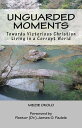 Unguarded Moments Towards Victorious Christian Living In A Corrupt World【電子書籍】[ ...