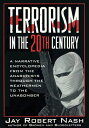 ŷKoboŻҽҥȥ㤨Terrorism in the 20th Century A Narrative Encyclopedia From the Anarchists, through the Weathermen, to the UnabomberŻҽҡ[ Jay Robert Nash ]פβǤʤ2,719ߤˤʤޤ