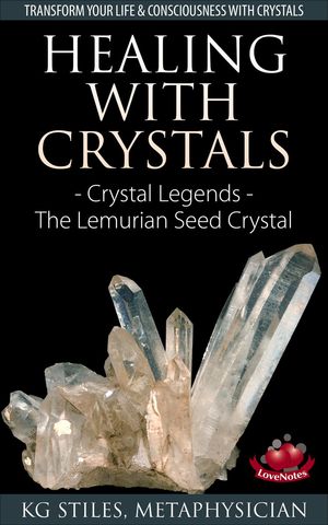 Healing with Crystals - Crystal Legends - The Lemurian Seed Crystals Energy HealingŻҽҡ[ KG STILES ]