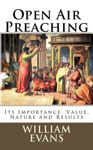 Open Air Preaching Its Importance, Value, Nature