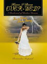 Have I Been Over-Wed A Boulevard of Broken Dreams【電子書籍】 Renooka Gopaul