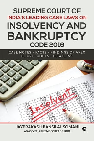 Supreme Court of India's Leading Case Laws on Insolvency &Bankruptcy Code 2016 Case Notes Facts - Findings of Apex Court Judges - CitationsŻҽҡ[ Jayprakash Bansilal Somani ]