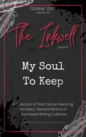 The Inkwell presents: My Soul to Keep