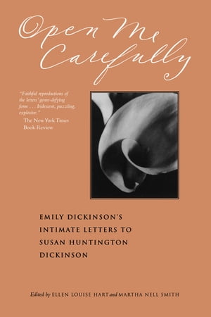 Open Me Carefully Emily Dickinson 039 s Intimate Letters to Susan Huntington Dickinson【電子書籍】 Emily Dickinson