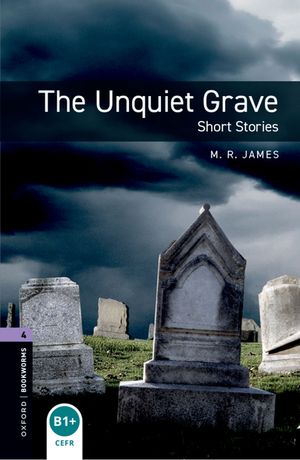 Oxford Bookworms Library Level 4: The Unquiet Grave Short Stories【電子書籍】[ M. R. James ]