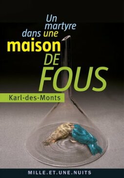 Un martyre dans une maison de fous【電子書籍】[ Karl-des-Monts ]