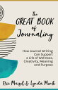 The Great Book of Journaling How Journal Writing Can Support a Life of Wellness, Creativity, Meaning and Purpose【電子書籍】[ Eric Maisel ]