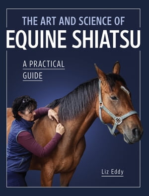 The Art and Science of Equine Shiatsu