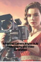 Advanced Camera Angles in AI Photography and Video Generation【電子書籍】[ Laurie Rave...