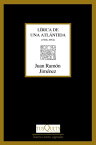 L?rica de una Atl?ntida En el otro costado. Una colina meridiana. Dios deseado y deseante. De r?os que se van (1936-1954)【電子書籍】[ Juan Ram?n Jim?nez ]