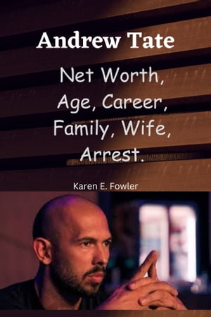 Andrew Tate NETWORTH, AGE, CAREER, FAMILY, WIFE, ARREST.【電子書籍】 Karen E. Fowler
