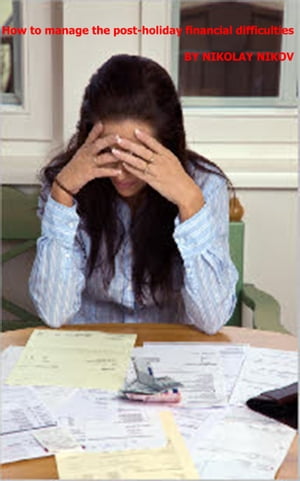 ŷKoboŻҽҥȥ㤨How To Manage The Post-Holiday Financial DifficultiesŻҽҡ[ Nikolay Nikov ]פβǤʤ119ߤˤʤޤ