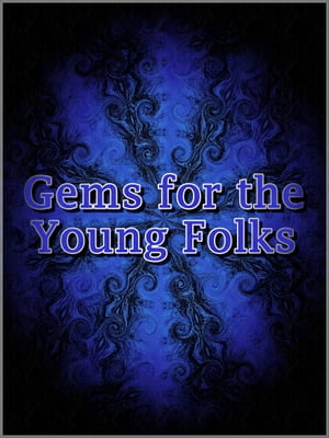 Gems for the Young Folks【電子書籍】[ Various ]