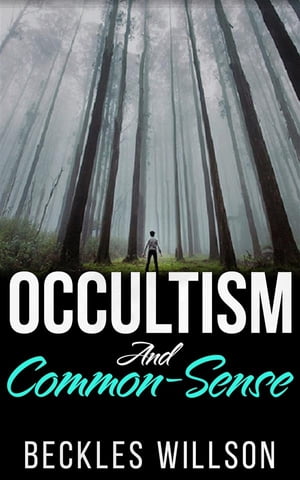 Occultism and common-sense【電子書籍】[ Be