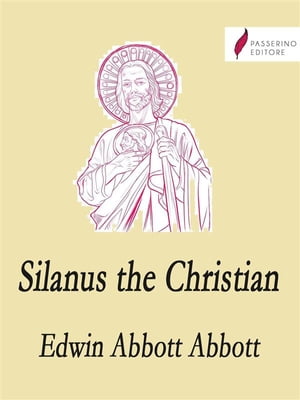 Silanus the Christian【電子書籍】[ Edwin A