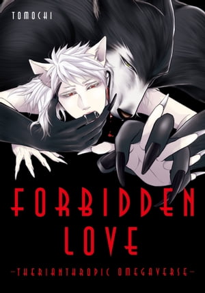 FORBIDDEN LOVE-THERIANTHROPIC OMEGAVERSE-