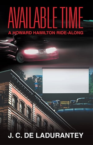 Available Time A Howard Hamilton Ride-Along【電子書籍】[ J. C. De Ladurantey ]