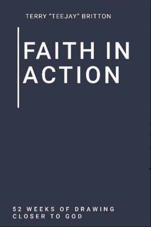 楽天楽天Kobo電子書籍ストアFaith In Action 52 Weeks of Drawing Closer to God【電子書籍】[ Terry TeeJay Britton ]