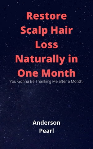 Restore Scalp Hair Loss Naturally in One Month