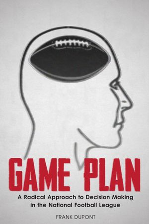 ŷKoboŻҽҥȥ㤨Game Plan: A Radical Approach to Decision Making in the National Football LeagueŻҽҡ[ Frank DuPont ]פβǤʤ102ߤˤʤޤ