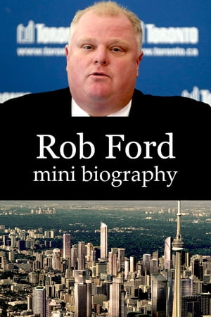 Rob Ford Mini Biography