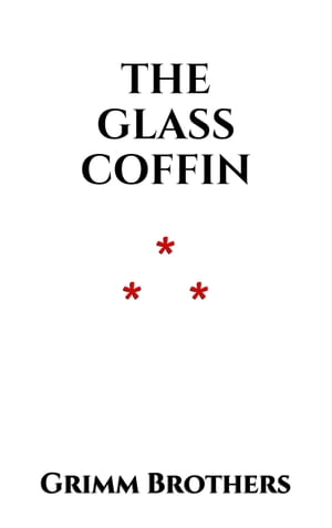 The Glass Coffin【電子書籍】[ Grimm Brothe