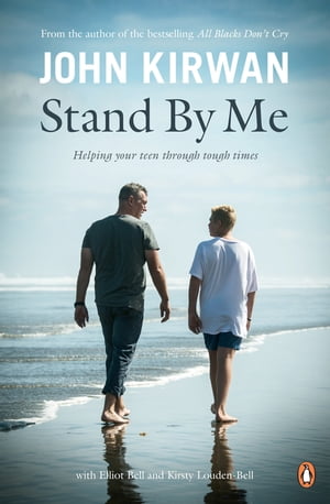 Stand By Me: Helping Your Teen Through Tough Times Helping Your Teen Through Tough Times【電子書籍】 John Kirwan