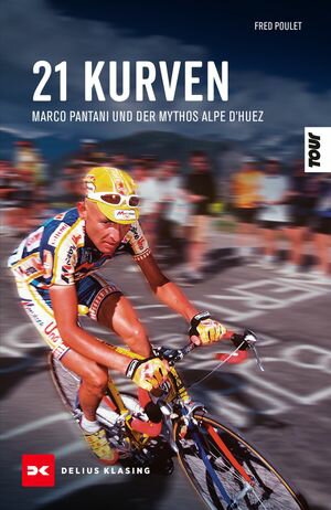 21 Kurven Marco Pantani und der Mythos Alpe d'Huez
