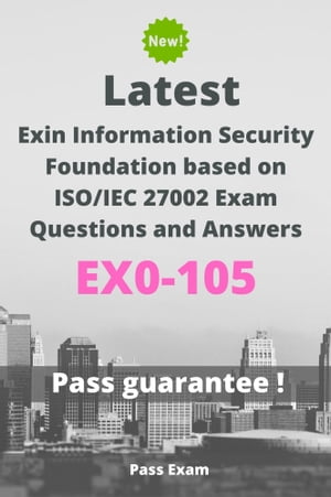 Latest Exin Information Security Foundation based on ISO/IEC 27002 Exam EX0-105 Questions and AnswersŻҽҡ[ Pass Exam ]