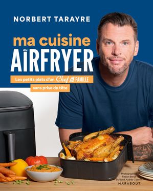 ŷKoboŻҽҥȥ㤨Norbert Tarayre - Ma cuisine au Airfryer Les petits plats d'un chef de famille sans prise de t?teŻҽҡ[ Norbert Tarayre ]פβǤʤ2,431ߤˤʤޤ