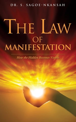 The Law of Manifestation: How the Hidden Becomes Visible