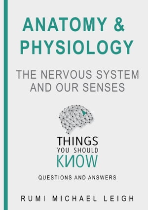 Anatomy and physiology "The nervous system and our senses"