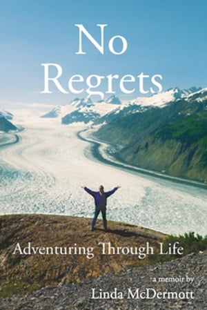 No Regrets Adventuring Through Life