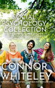 Social Psychology Collection A Guide To Social Psychology, Relationship Psychology and Personality Psychology【電子書籍】 Connor Whiteley